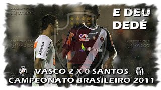 Vasco x Santos  Brasileiro 2011 quotHá 13 Anosquot [upl. by Ineslta]