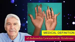 JADASSOHNLEWANDOWSKI SYNDROME Medical Definition of JADASSOHNLEWANDOWSKI SYNDROME [upl. by Azirb]