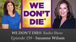 159 Susanne Wilson Author of quotSoul Smart What the Dead Teach About Spirit Communication” [upl. by Delle188]