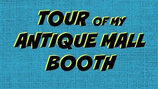 My Antique Mall Booth [upl. by Ahseital]