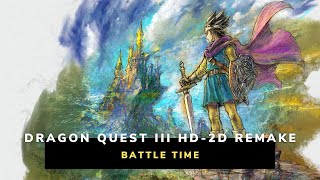 Dragon Quest III HD2D Remake  Battle Time [upl. by Romaine]