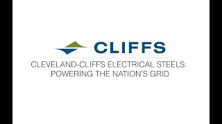 ClevelandCliffs Electrical Steels Powering the Nation’s Grid [upl. by Nomihs]