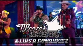 Los Alegres Del Barranco amp Luis R Conriquez en vivo [upl. by Nirahs]