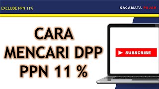 CARA MENGHITUNG DAN MENCARI DPP DARI TARIF BARU PPN 11 [upl. by Ahsirtak196]