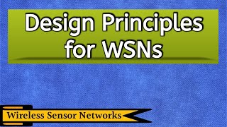 Design Principles for WSN  Wireless Sensor Networks Design Principles [upl. by Atteuqcaj195]