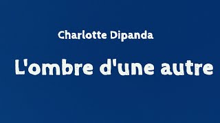 Charlotte Dipanda  Lombre dune autre ParolesLyrics [upl. by Akenahs]