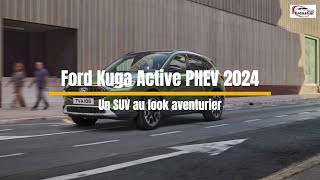 Ford Kuga Active PHEV 2024  Un SUV polyvalent pour tous les usages [upl. by Drucy]