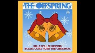 THE OFFSPRING  Bells Will Be Ringing Please Come Home For Christmas [upl. by Edyaj]