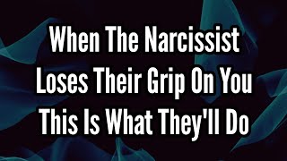 When The Narcissist Loses Their Grip On You [upl. by Allenotna]