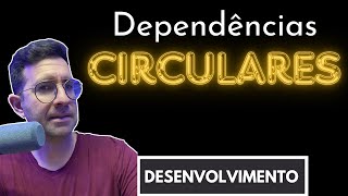 Fuja de Dependências Circulares [upl. by Aynad372]