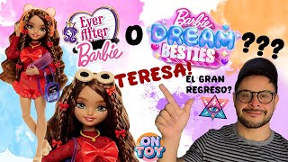 BARBIE DREAM BESTIES TERESA EL GRAN REGRESO DE EVER AFTER HIGH VALEN LA PENA ESTOY FELIZ [upl. by Crenshaw]