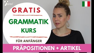 PRÄPOSITIONEN  ARTIKEL  GRATIS GRAMMATIK KURS ITALIENISCH [upl. by Ihana]