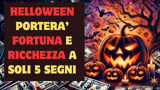 HALLOWEEN porterà FORTUNA E RICCHEZZA a soli 5 segni [upl. by Ardekan234]