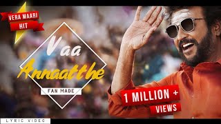 Vaa Annaatthe  Lyric Video  Annaatthe  Rajinikanth  Annatha song  Annaatthe Song Fan Made [upl. by Menashem]