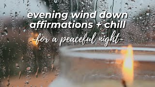 Evening Wind Down Affirmations  Chill 🌙 [upl. by Charley912]