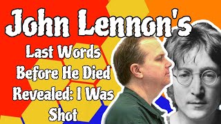 John Lennons Last Words Before He Died Revealed I Was Shot [upl. by Renmus]