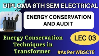 Energy Conservation in Transformer Energy Conservation and Audit LEC 03 Diploma 6th Sem EE [upl. by Tobi]