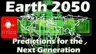 Earth 2050 Predictions for the Next Generation [upl. by Benedick178]