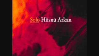 Anıların Yüzünden Hüsnü Arkan  Solo Yeni Albüm 2011 [upl. by Cammi6]