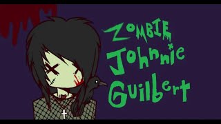 ZOMBIEJOHNNIE GUILBERT FAN MADE VIDEO [upl. by Anir]