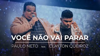 Você Não Vai Parar  Paulo Neto e Clayton Queiroz [upl. by Menashem]