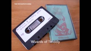 Wizards Of Twiddly  The Psychopath Song [upl. by Ennaira]