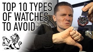 Top 10 Types of Watches To Avoid  Dont Buy A Watch Until Youve Seen This [upl. by Elodie]