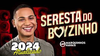 Marquinhos Navais 2024  CD Seresta do Boyzinho  Repertório Novo [upl. by Atinel]