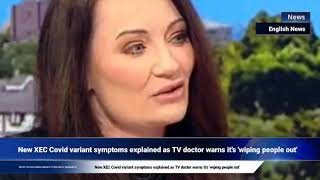 New XEC Covid variant symptoms explained as TV doctor warns its wiping people out [upl. by Irbmac205]