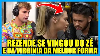 REZENDE HUMILHA VIRGÍNIA E ZÉ FELIPE DURANTE PODCAST e SE VINGA [upl. by Caves209]