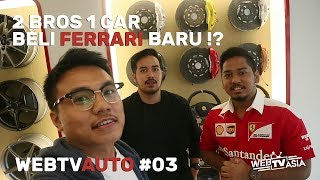 WebTVAuto 03  2 Bros 1 Car Beli Ferrari Baru [upl. by Marb406]