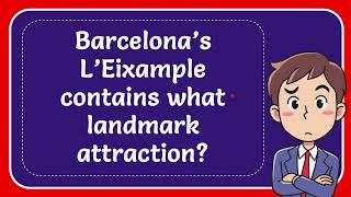 Barcelona’s L’Eixample contains what landmark attraction [upl. by Ytok]