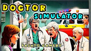 Doctor Simulator Game With Awais Gamerz in Pashto😜👨‍⚕️🩻🥼 [upl. by Ilime]