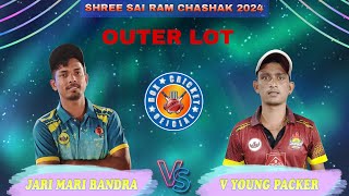 V YOUNG PACKER vs JARI MARI BANDRA  OUTER LOT  SHREE SAI RAM CHASHAK 2024 [upl. by Goeger]