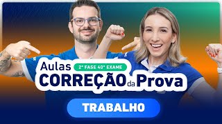 CORREÇÃO DA PROVA 2ª Fase 40º Exame  Trabalho✍️ [upl. by Wilburn]