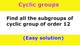 31 Find all subgroups of cyclic group of order 12 [upl. by Angelique]