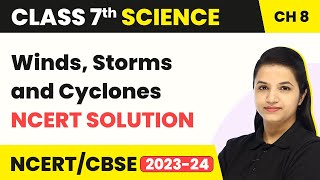 Class 7 Science Chapter 8  Winds Storms and Cyclones  NCERT Solution [upl. by Drannek]