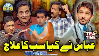 Abbas Ny Kiya Sab Ka ilaj  Abbas On Fire  Tea Time 526 [upl. by Notpmah]