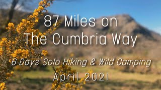 87 Miles on The Cumbria Way Solo Hiking amp Wild Camping [upl. by Dorkus414]