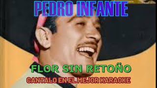 PEDRO INFANTE FLOR SIN RETOÑO  KARAOKE [upl. by Onitselec92]