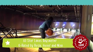 All Star Lanes Bayswater KRated by Rosie Honor and Nina [upl. by Arak]