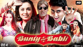 Bunty Aur Babli Full Movie Review amp Facts  Abhishek Bachchan  Rani Mukerji  Amitabh Bachchan  HD [upl. by Trovillion969]