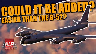 War Thunder  COULD the TUPOLEV TU95 be ADDED EASIER to add than the B52 [upl. by Aihsetal265]