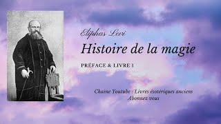 Eliphas Levi  Histoire de la magie Préface et Livre 1 [upl. by Angie]