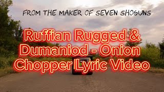 Ruffian Rugged amp Dumanoid  Onion Chopper lyrics [upl. by Ardnalahs]