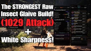 MH World  The STRONGEST Raw Insect Glaive Build 1029 Attack  White Sharpness [upl. by Bonn636]