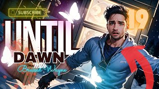 Until Dawn  Part 19  Its All Going Downhill From Here [upl. by Flam]