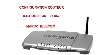 CONFIGURATION ROUTEUR USROBOTICS 9108A MAROC TELECOM avec fichier backup [upl. by Gael]