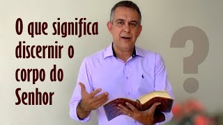 O QUE SIGNIFICA DISCERNIR O CORPO DO SENHOR [upl. by Sarad]