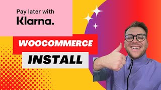 Adding Klarna Payments To Your Woocommerce Ecommerce Store  WALKTHROUGH [upl. by Euqina]